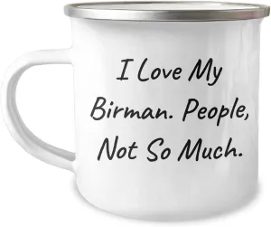 Funny Birman Cat Lovers Gifts from Men to Family - I Love My Birman. People, Not So Much. - Camping Mug for Father's Day