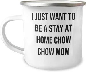 Funny Stay At Home Chow Chow Mom Gifts for Mother's Day - Camping Mug for Chow Chow Dog Lovers - Inspirational Quote for Mum's Special Day