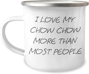 I Love My Chow Chow More Than Most People Gifts from Friends for Chow Chow Dog Birthday Unique Camping Mug