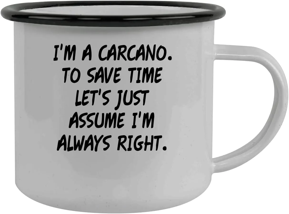 I'm A Carcano. To Save Time Let's Just Assume I'm Always Right. - Stainless Steel 12oz Camping Mug, Black