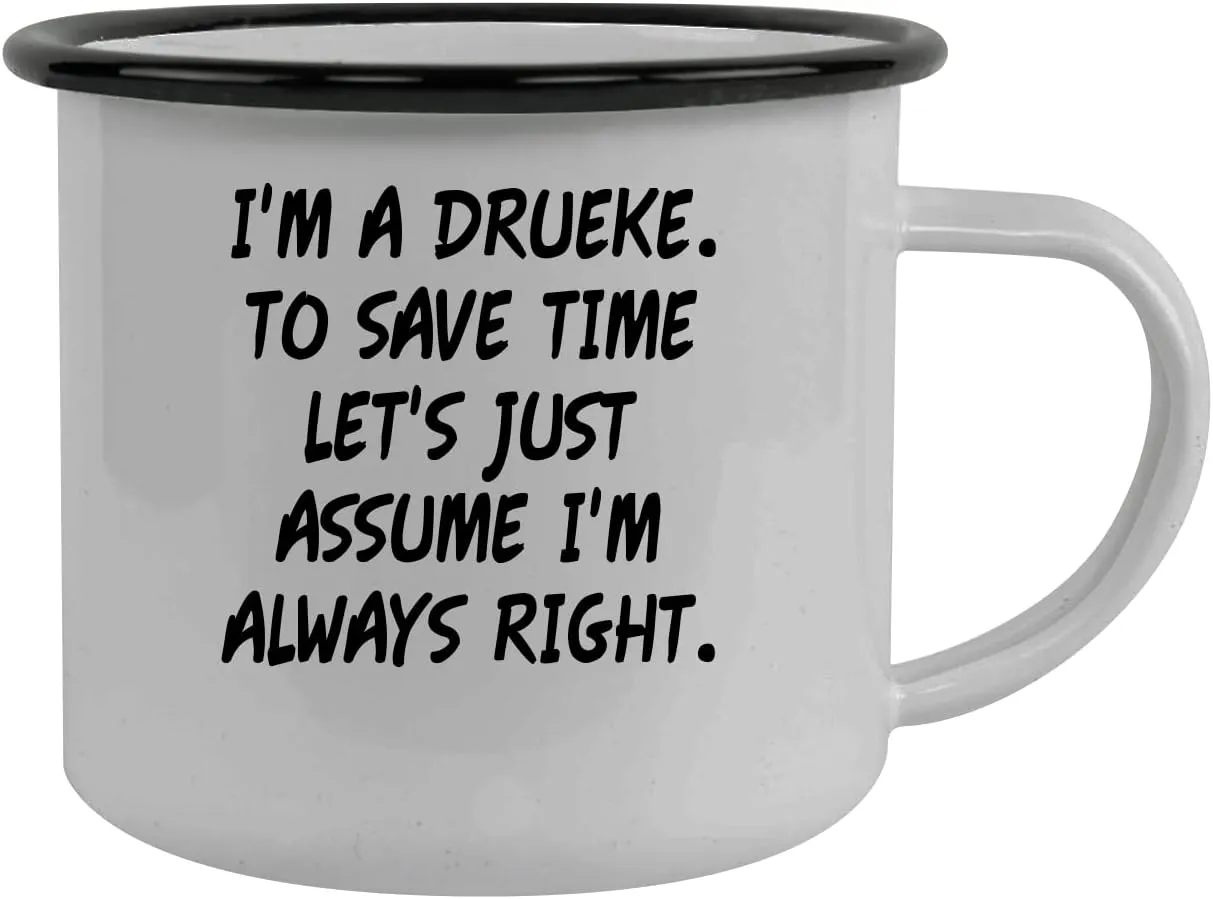 I'm A Drueke. To Save Time Let's Just Assume I'm Always Right. - Stainless Steel 12oz Camping Mug, Black