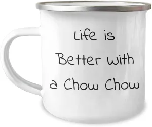 Life Is Better With A Chow Chow, Camping Mug for Father's Day Unique Gifts for Men, Women, Friends, Coworkers, Family - Chow Chow Dog Enthusiasts