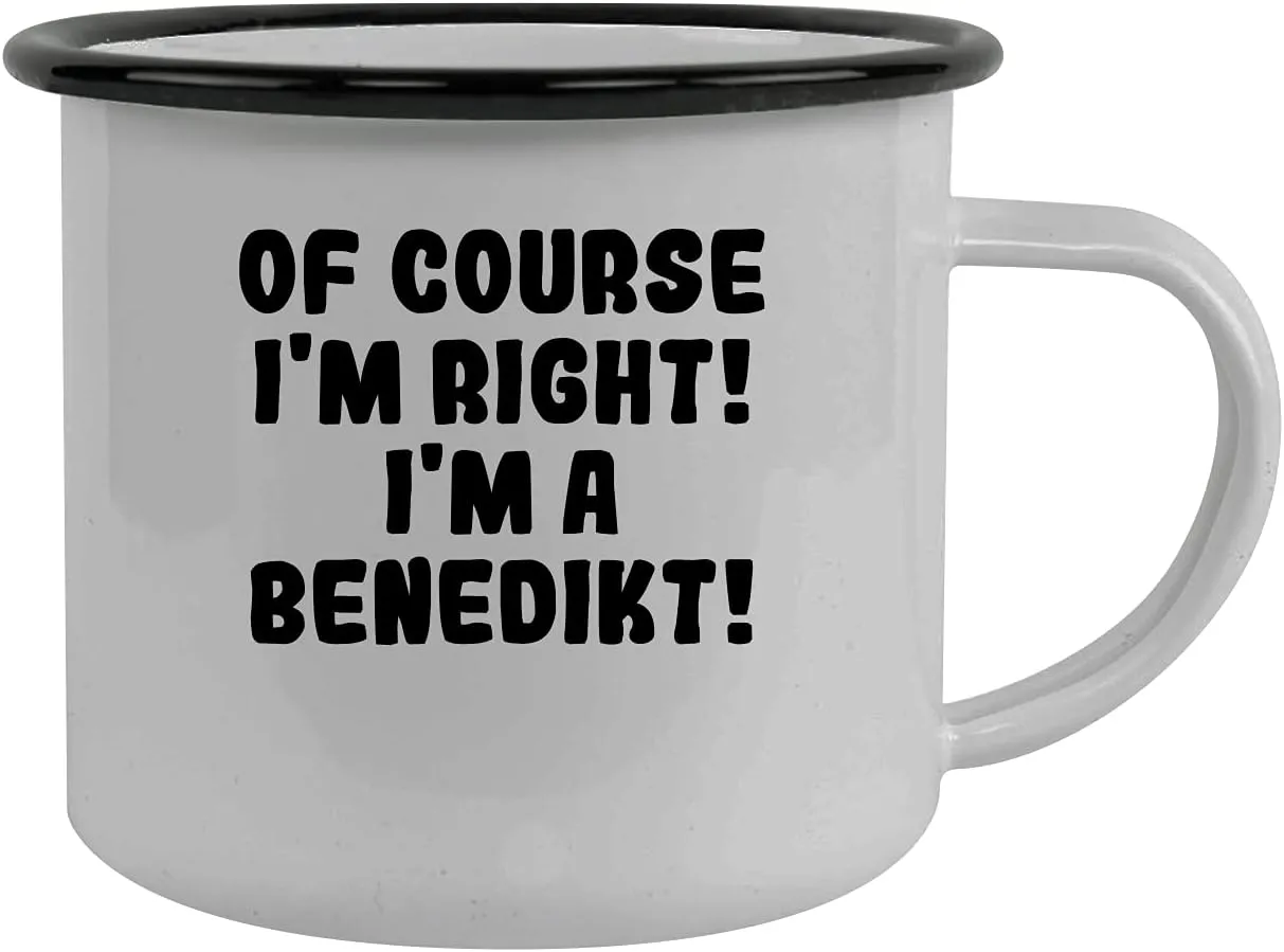 Of Course I'm Right! I'm A Benedikt! - Stainless Steel 12Oz Camping Mug, Black