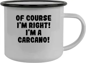 Of Course I'm Right! I'm A Carcano! - Stainless Steel 12Oz Camping Mug, Black