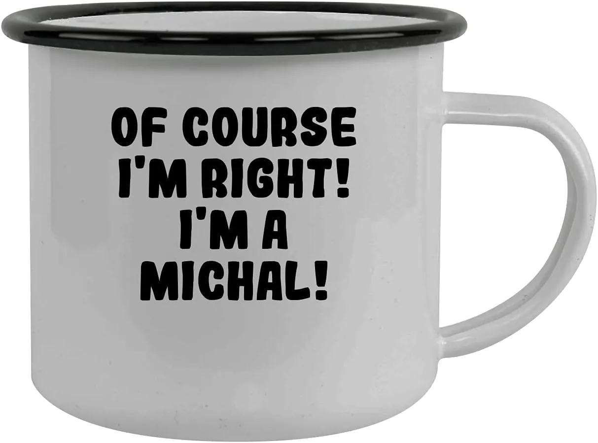 Of Course I'm Right! I'm A Michal! - Stainless Steel 12Oz Camping Mug, Black