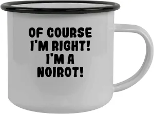 Of Course I'm Right! I'm A Noirot! - Stainless Steel 12Oz Camping Mug, Black