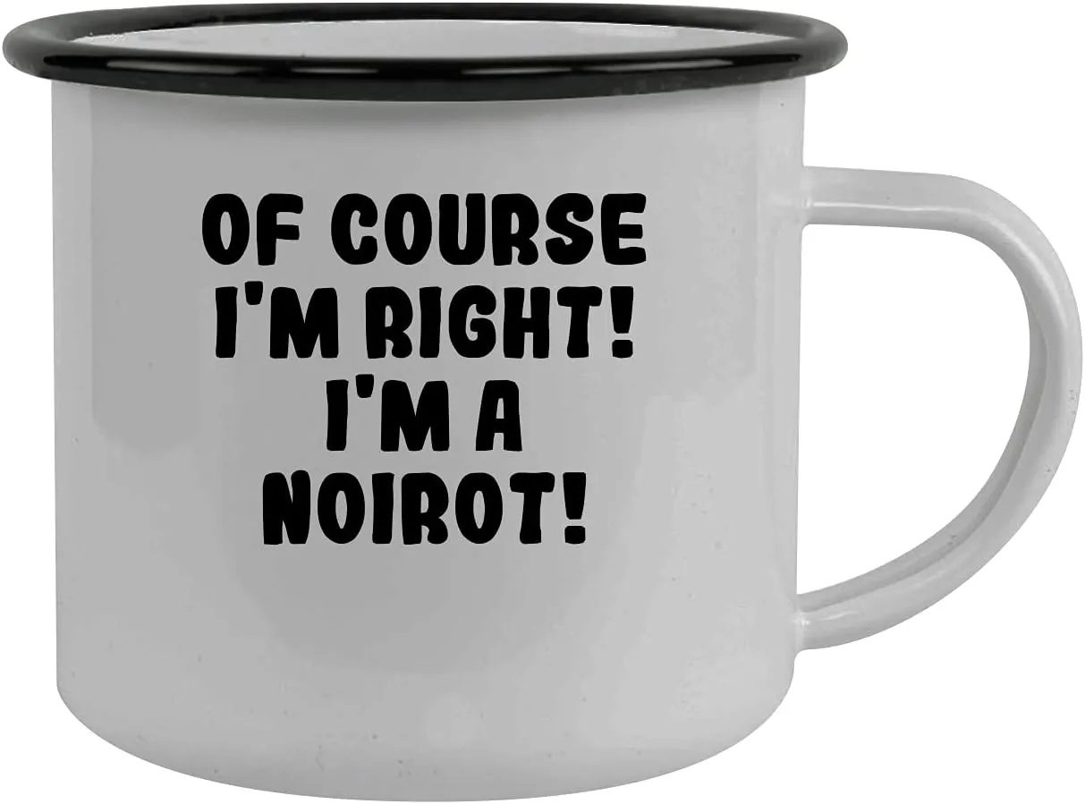 Of Course I'm Right! I'm A Noirot! - Stainless Steel 12Oz Camping Mug, Black