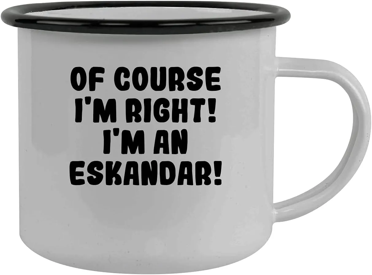 Of Course I'm Right! I'm An Eskandar! - Stainless Steel 12Oz Camping Mug, Black