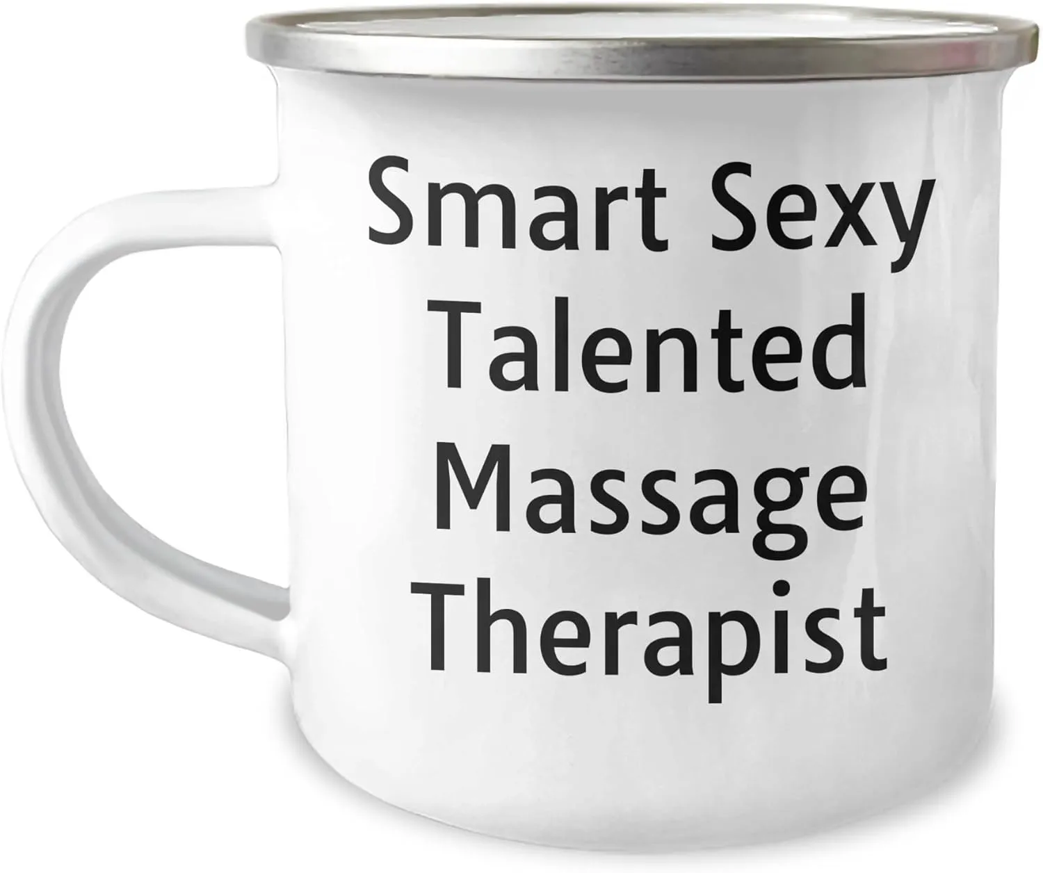 Smart Sexy Talented Massage Therapist's Gift for Massage Lovers - Enamel Funny Birthday Unique Gift for Massage Enthusiasts - Unique 12oz Stainless Steel Camping Mug